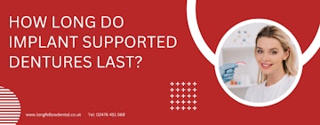 How long do implant supported dentures last?